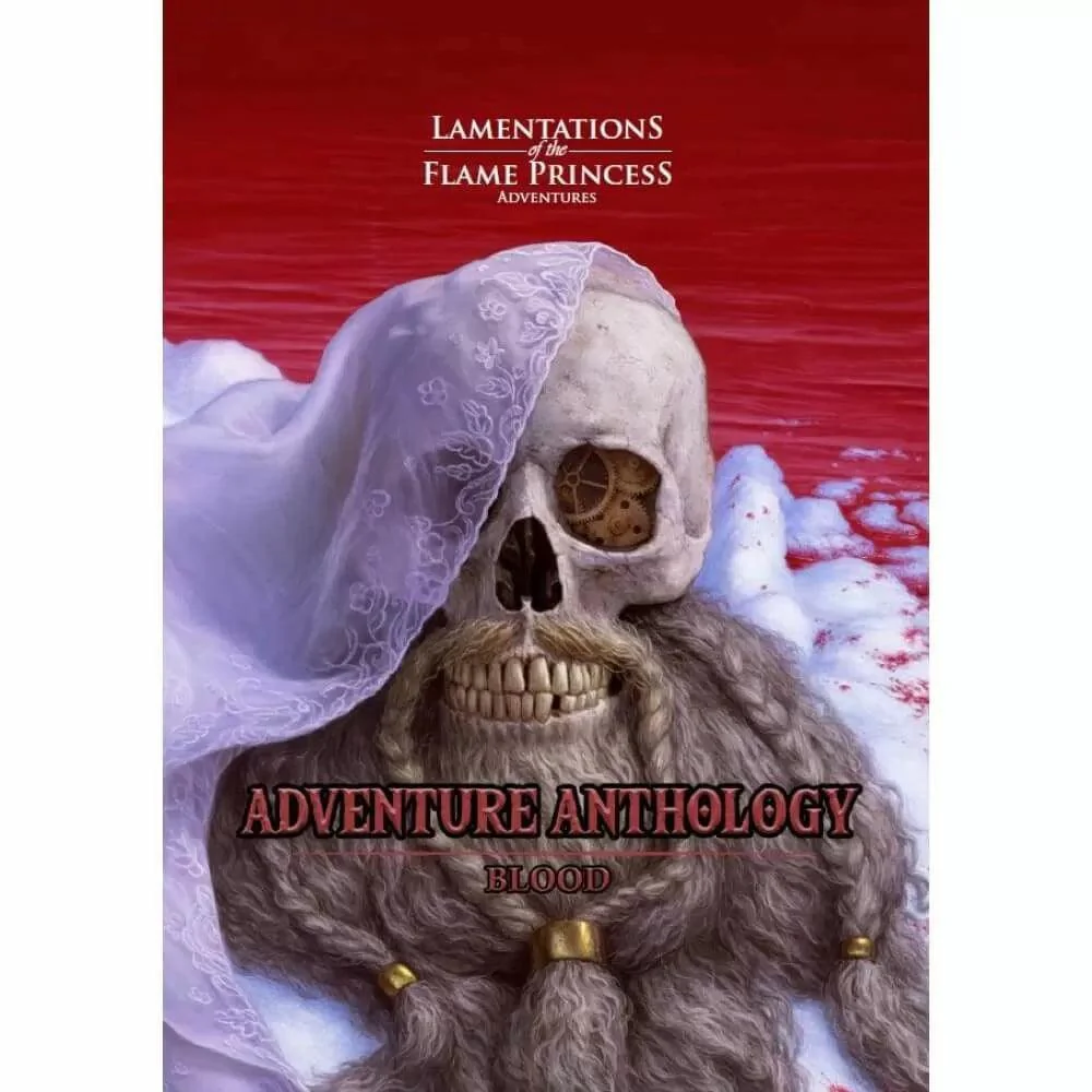 Lamentations of the Flame Princess - Adventure Anthology : Blood